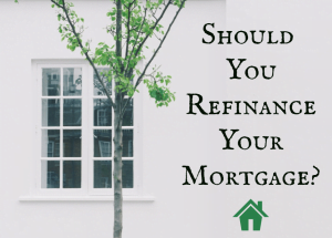 Is It a Good Idea to Refinance Your Mortgage?